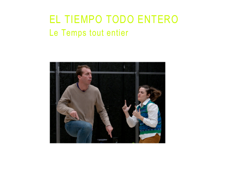 ￼
EL TIEMPO TODO ENTERO
Le Temps tout entier

d’après La Ménagerie de verre de Tennessee Williams

￼

Téléchargez la fiche technique du spectacle El Tiempo todo entero:

El tiempo todo entero, FT (fr).pdf